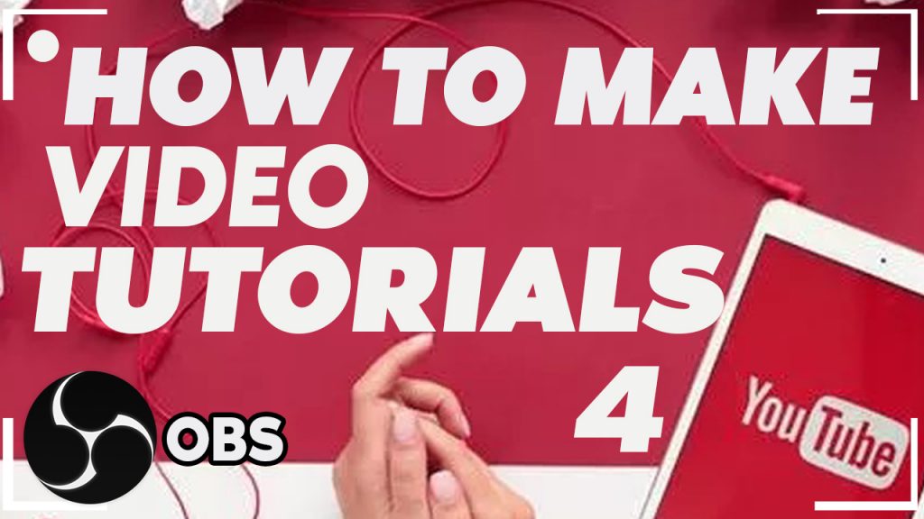 How To Make Video Tutorials for YouTube – OBS Screen Recorder 2019