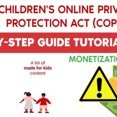 Children’s Online Privacy Protection Act(COPPA) may impact your monetization (Step-By-Step Video Tutorial 2019)