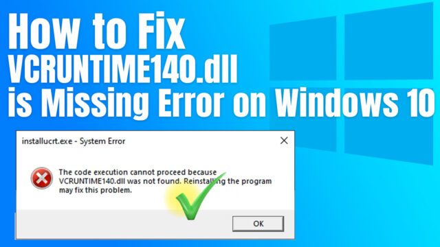 How to Fix “VCRUNTIME140.dll” is Missing Error on Windows 10 – Tutorial 2020